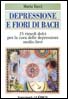 Depressione e fiori di Bach. 25 rimedi dolci per la cura delle depressioni medio-lievi. Autrice Maria Tucci. Ed. FrancoAngeli, Milano 2003. Presentazione di Patrizia Adamoli